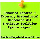 Concurso Interno – Externo: Académico(a) Académico del Instituto Teológico Egidio Viganó