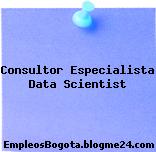 Consultor Especialista Data Scientist