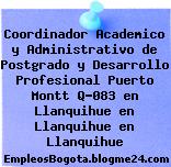 Coordinador Academico y Administrativo de Postgrado y Desarrollo Profesional Puerto Montt Q-083 en Llanquihue en Llanquihue en Llanquihue