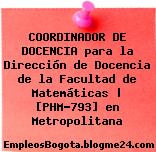 COORDINADOR DE DOCENCIA para la Dirección de Docencia de la Facultad de Matemáticas | [PHM-793] en Metropolitana