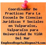 Coordinador De Practicas Para La Escuela De Ciencias Juridicas Y Sociales en Valparaíso, Valparaíso para Universidad De ViñA Del Mar