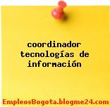 coordinador tecnologías de información