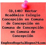 (D.148) Rector Académico Colegio Concepción en Comuna de Concepción en Comuna de Concepción en Comuna de Concepción
