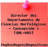 Director del Departamento de Ciencias Morfológicas – Concepción | [OWL-882]