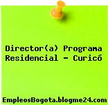 Director(a) Programa Residencial – Curicó