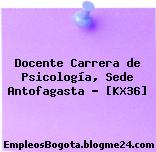 Docente Carrera de Psicología, Sede Antofagasta – [KX36]