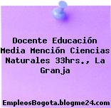 Docente Educación Media Mención Ciencias Naturales 33hrs., La Granja