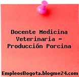 Docente Medicina Veterinaria – Producción Porcina