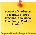 Docente/Profesor Ejecutivo área Matemáticas para Charlas y Ventas [V-841]