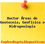 Doctor Áreas de Geotecnia, Geofísica o Hidrogeología
