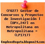 (F627) Gestor de Concursos y Proyectos de Investigación | [DPX.247] en Metropolitana en Metropolitana – (LPI717)
