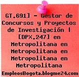 GT.691] – Gestor de Concursos y Proyectos de Investigación | [DPX.247] en Metropolitana en Metropolitana en Metropolitana en Metropolitana