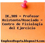 IK.389 – Profesor Asistente/Asociado – Centro de Fisiología del Ejercicio