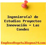 Ingeniero(a) de Estudios Proyectos Innovación – Las Condes