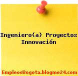 Ingeniero(a) Proyectos Innovación