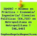 IQ420] – Alumno en Práctica – Economía/ Ingeniería/ Ciencias Políticas (EH.722) en Metropolitana en Metropolitana | [HG.949]