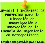 JE-194] | INGENIERO DE PROYECTOS para la Dirección de Investigación e Innovación de la Escuela de Ingeniería en Metropolitana