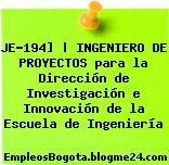 JE-194] | INGENIERO DE PROYECTOS para la Dirección de Investigación e Innovación de la Escuela de Ingeniería