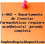 L-062 – Departamento de Ciencias Farmacéuticas requiere académico(a) jornada completa