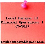 Local Manager Of Clinical Operations | (Y-561)