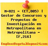 M-821 – (ET.805) | Gestor de Concursos y Proyectos de Investigación en Metropolitana en Metropolitana – [F.216]