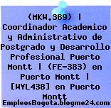 (MKW.369) | Coordinador Academico y Administrativo de Postgrado y Desarrollo Profesional Puerto Montt | (FE-383) en Puerto Montt | [WYL438] en Puerto Montt