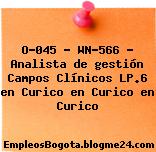 O-045 – WN-566 – Analista de gestión Campos Clínicos LP.6 en Curico en Curico en Curico