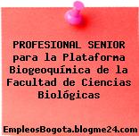 PROFESIONAL SENIOR para la Plataforma Biogeoquímica de la Facultad de Ciencias Biológicas