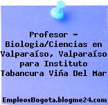 Profesor – Biologia/Ciencias en Valparaíso, Valparaíso para Instituto Tabancura Viña Del Mar