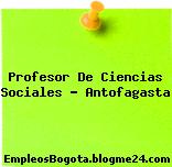 Profesor De Ciencias Sociales – Antofagasta
