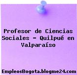 Profesor de Ciencias Sociales – Quilpué en Valparaíso
