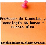 Profesor de Ciencias y Tecnología 36 horas – Puente Alto