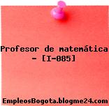 Profesor de matemática – [I-085]