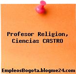 Profesor Religion, Ciencias CASTRO