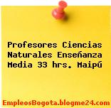 Profesores Ciencias Naturales Enseñanza Media 33 hrs. Maipú