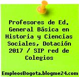 Profesores de Ed. General Básica en Historia y Ciencias Sociales, Dotación 2017 / SIP red de Colegios