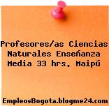Profesores/as Ciencias Naturales Enseñanza Media 33 hrs. Maipú