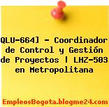 QLU-664] – Coordinador de Control y Gestión de Proyectos | LHZ-503 en Metropolitana