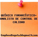 QUÍMICO FARMACÉUTICO- ANALISTA DE CONTROL DE CALIDAD