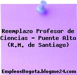 Reemplazo Profesor de Ciencias – Puente Alto (R.M. de Santiago)