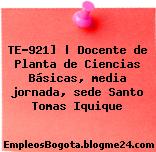TE-921] | Docente de Planta de Ciencias Básicas, media jornada, sede Santo Tomas Iquique