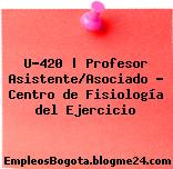U-420 | Profesor Asistente/Asociado – Centro de Fisiología del Ejercicio