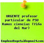 URGENTE profesor particular de PSU Ramos ciencias (Viña del Mar)