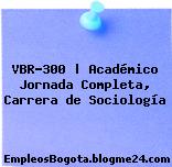 VBR-300 | Académico Jornada Completa, Carrera de Sociología