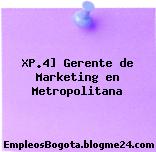 XP.4] Gerente de Marketing en Metropolitana