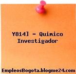 Y814] – Quimico Investigador