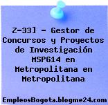 Z-33] – Gestor de Concursos y Proyectos de Investigación MSP614 en Metropolitana en Metropolitana
