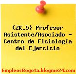 (ZK.5) Profesor Asistente/Asociado – Centro de Fisiología del Ejercicio