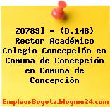 ZO783] – (D.148) Rector Académico Colegio Concepción en Comuna de Concepción en Comuna de Concepción