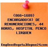 (866-1689) ENCARGADO(A) DE REMUNERACIONES, 44 HORAS, HOSPITAL PENCO LIRQUEN